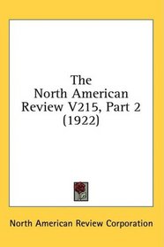 The North American Review V215, Part 2 (1922)
