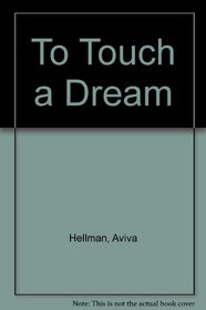 To Touch a Dream