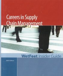 Careers in Supply Chain Management (WetFeet Insider Guide)