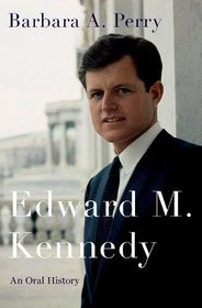 Edward M. Kennedy: An Oral History (Oxford Oral History Series)
