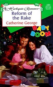 Reform of the Rake (Pennington) (Baby Boom) (Harlequin Romance, No 3484)