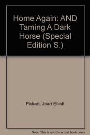 Home Again: AND Taming A Dark Horse (Special Edition S.)