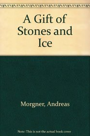 A Gift of Stones and Ice