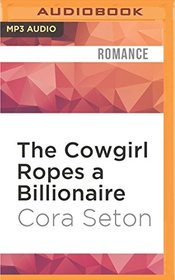 The Cowgirl Ropes a Billionaire (The Cowboys of Chance Creek)