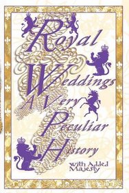 Royal Weddings: A Very Peculiar History