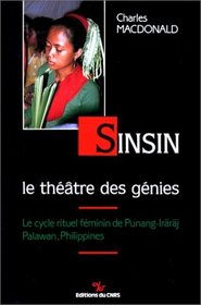 Sinsin, le theatre des genies: Le cycle rituel feminin de Punang-Iraraj, Palawan, Philippines (French Edition)