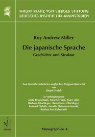 Die japanische Sprache: Geschichte und Struktur (Monographien aus dem Deutschen Institut fr Japanstudien der Philipp Franz von Siebold Stiftung)
