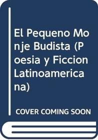 El Pequeno Monje Budista (Poesia y Ficcion Latinoamericana) (Spanish Edition)