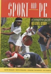 Sport and PE: A Complete Guide to AS Level Study