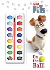 On the Ball! (The Secret Life of Pets) (Deluxe Paint Box Book)