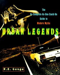 Urban Legends : The As-Complete-As-One-Could-Be Guide to Modern Myths