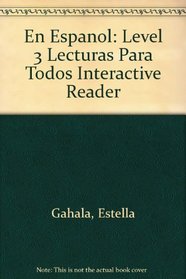 En Espanol: Level 3 Lecturas Para Todos Interactive Reader