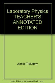 Laboratory Physics TEACHER'S ANNOTATED EDITION