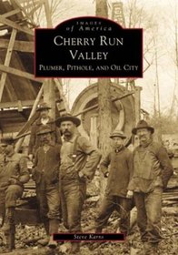 Cherry Run Valley: Plumer, Pithole, and Oil City  (PA)  (Images of America)