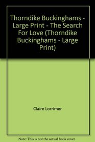 Thorndike Buckinghams - Large Print - The Search For Love