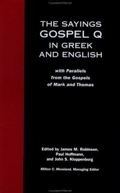 The Sayings Gospel Q in Greek and English: With Parallels from the Gospels of Mark and Thomas