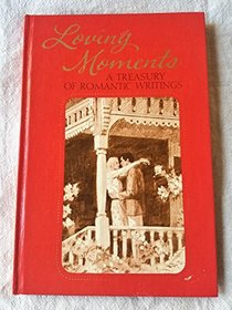 Loving moments: A treasury of romantic writings (Hallmark editions)