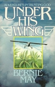 Under His Wing: Adventures In Trusting God