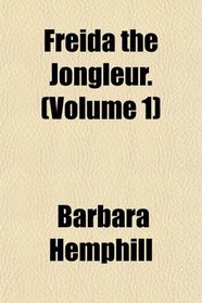 Freida the Jongleur. (Volume 1)