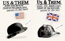 Us and Them: What the British Think of The Americans; What The Americans Think of The British