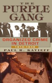 The Purple Gang: Organized Crime in Detroit 1910-1945