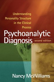 Psychoanalytic Diagnosis, Second Edition: Understanding Personality Structure in the Clinical Process