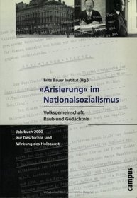 ' Arisierung' im Nationalsozialismus. Volksgemeinschaft, Raub und Gedchtnis.