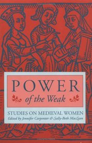 Power of the Weak: Studies on Medieval Women
