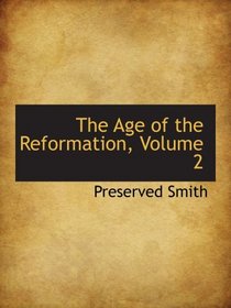 The Age of the Reformation, Volume 2