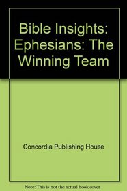 Bible Insights: Ephesians: The Winning Team