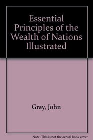 Essential Principles of the Wealth of Nations (Reprints of Economic Classics)
