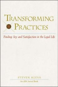 Transforming Practices : Finding Joy and Satisfaction in the Legal Life