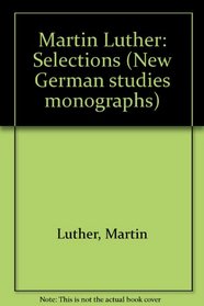 Martin Luther, selections (New German studies monographs)