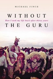 Without the Guru: How I took my life back after thirty years