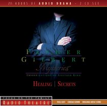 Father Gilbert Mysteries Vol. 2: Healing/Secrets (Radio Theatre)