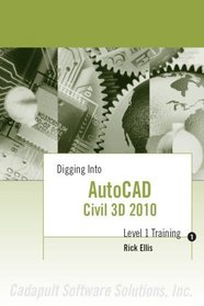 Digging Into AutoCAD Civil 3D 2010 - Level 1 Training