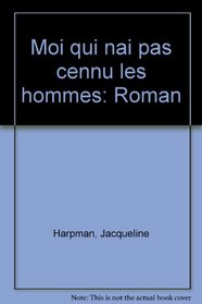 Moi qui n'ai pas connu les hommes: Roman (French Edition)