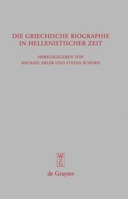 Die griechische Biographie in hellenistischer Zeit: Akten des internationalen Kongresses vom 26.-29. Juli 2006 in Würzburg (Beitrage Zur Altertumskunde) (German Edition)