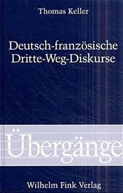 Deutsch-franzosische Dritte-Weg-Diskurse: Personalistische Intellektuellendebatten der Zwischenkriegszeit (Ubergange) (German Edition)