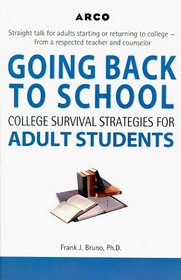 Arco Going Back to School: College Survival Strategies for Adult Students