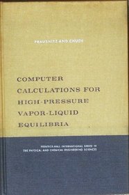 Computer calculations for high-pressure vapor-liquid equilibria (Prentice-Hall international series in the physical and chemical engineering sciences)