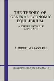 The Theory of General Economic Equilibrium : A Differentiable Approach (Econometric Society Monographs)