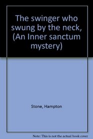 The Swinger Who Swung by the Neck (An Inner Sanctum Mystery)