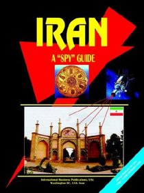 Iran: A Spy Guide (World Investment and Business Guide Library)