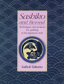 Sashiko and Beyond: Techniques and Projects for Quilting in the Japanese Style