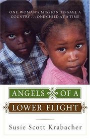 Angels of a Lower Flight: One Womans Mission to Save a Country . . . One Child at a Time