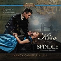 Kiss of the Spindle  (Steampunk Proper Romances, Book 2)