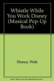Walt Disney's Snow White and the Seven Dwarfs: Whistle While You Work (Musical Pop-Up Book)