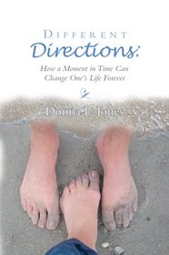 Different Directions: How a Moment in Time Can Change One's Life Forever