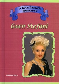 Gwen Stefani (Blue Banner Biographies)